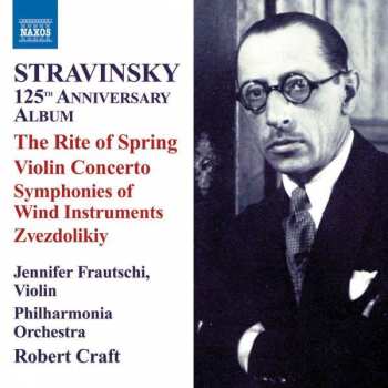 CD Igor Stravinsky: 125th Anniversary Album - The Rite Of Spring / Violin Concerto / Symphonies Of Wind Instruments / Zvezdolikiy