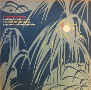 Album Igor Stravinsky: Ohňostroj / Stvoření Světa / Pavoučí Hostina / Kubánská Předehra