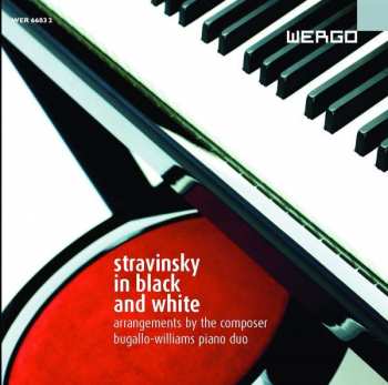 CD Igor Stravinsky: Stravinsky In Black And White - Arrangements By The Composer