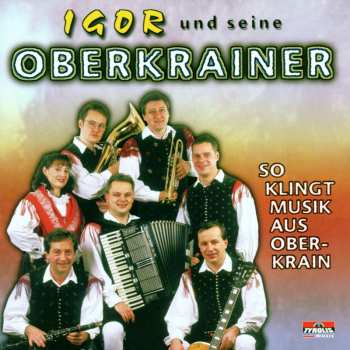 Album Igor Und Seine Oberkrainer: So Klingt Musik Aus Oberkrain