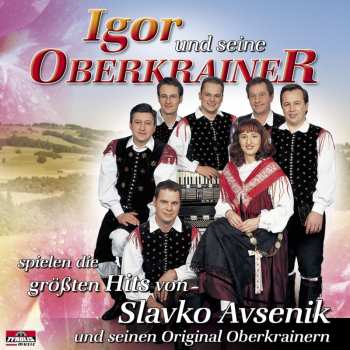Album Igor Und Seine Oberkrainer: Spielen Die Größten Hits Von Slavko Avsenik Und Seinen Original Oberkrainern