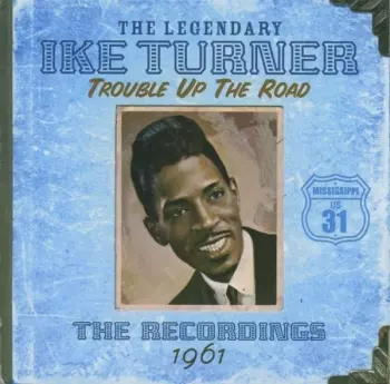 Trouble Up The Road: The Recordings 1961