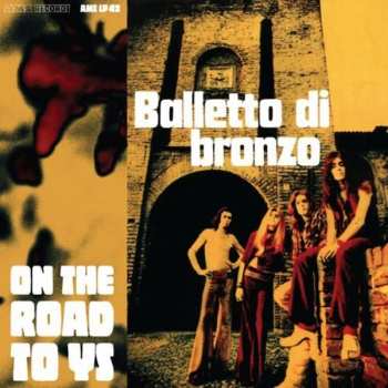 LP Il Balletto Di Bronzo: On The Road To Ys