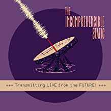 EP The Incomprehensible Static: Transmitting LIVE from the Future!