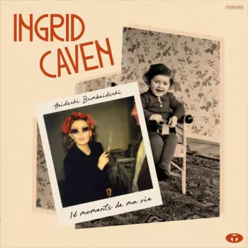 Ingrid Caven: Heidschi Bumbeidschi 16 Moments De Ma Vie