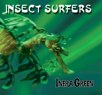 Insect Surfers: Infra Green