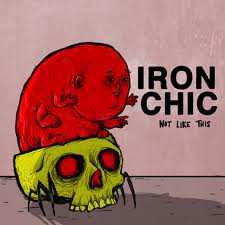 LP Iron Chic: Not Like This