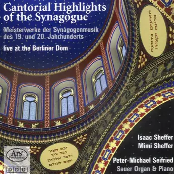 Mimi Sheffer: Cantorial Highlights Of The Synagogue. Meisterwerke Der Synagogenmusik Des 19. Und 20. Jahrhunderts