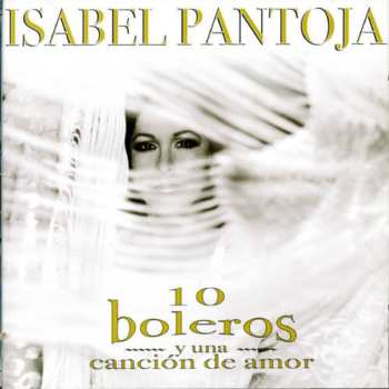 Album Isabel Pantoja: 10 Boleros Y Una Canción De Amor