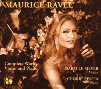 CD Isabelle Meyer - Cedric Pescia: Maurice Ravel - Complete Works For Violin And Piano