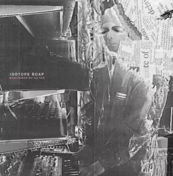 Isotope Soap: Monitored By Zu Tze
