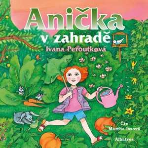 Album Issová Martha / Peroutková Ivana: Anička V Zahradě