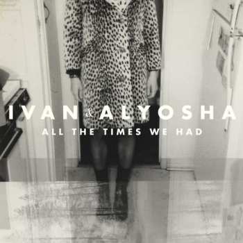 CD Ivan & Alyosha: All The Times We Had