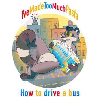 Album I've Made Too Much Pasta: How To Drive A Bus