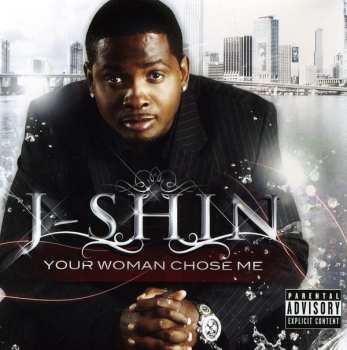 Album J-Shin: Your Woman Chose Me