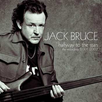 Album Jack Bruce: Halfway To The Stars: The Recordings 2001 - 2003