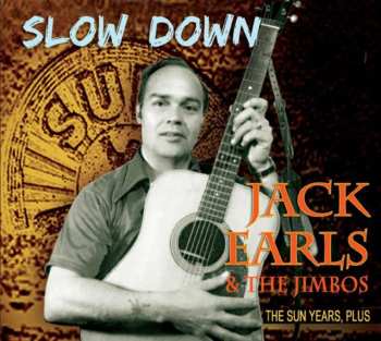2CD Jack Earls: Slow Down, The Sun Years, Plus