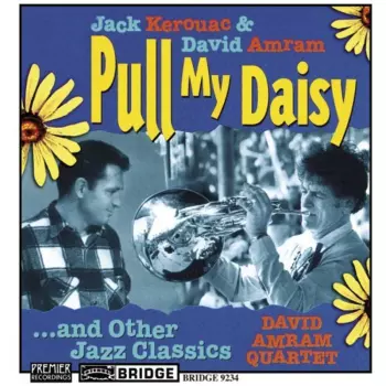 Jack Kerouac: Pull My Daisy ... And Other Jazz Classics