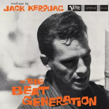 Jack Kerouac: Readings By Jack Kerouac On The Beat Generation