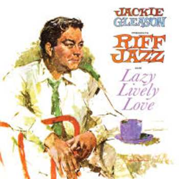 Album Jackie Gleason: Jackie Gleason Presents Riff Jazz And Lazy Lively Love