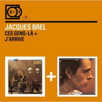 Album Jacques Brel: Ces Gens-Là + J'arrive