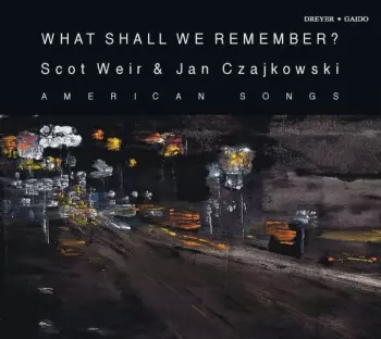 Scot Weir - What Shall We Remember?