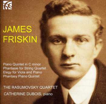 Album James Friskin: James Friskin - The Rasumovsky Quartet, Catherine Dubois, Piano