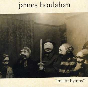 CD James Houlahan: Misfit Hymns