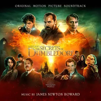 James Newton Howard: Fantastic Beasts: The Secrets Of Dumbledore (Original Motion Picture Soundtrack)