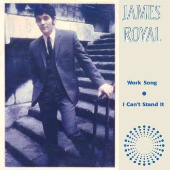 SP James Royal: Work Song / I Can't Stand It