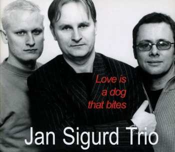 Album Jan Sigurd Trio: Love Is A Dog That Bites