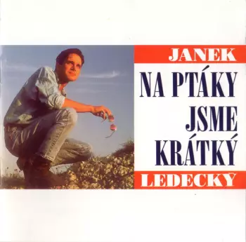 Na Ptáky Jsme Krátký