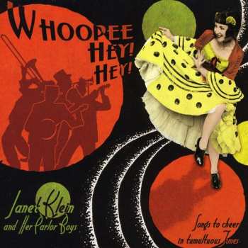 Album Janet Klein And Her Parlor Boys: Whoopee! Hey! Hey! (Songs To Cheer In Tumultuous Times)