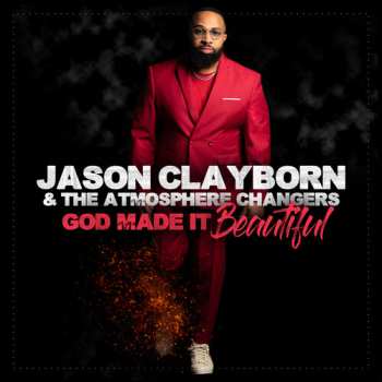 CD Jason Clayborn & The Atmosphere Changers: God Made It Beautiful