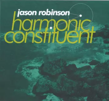 Jason Robinson: Harmonic Constituent