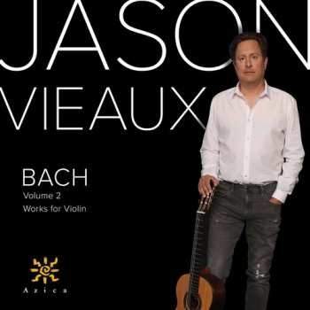 CD Johann Sebastian Bach: Volume 2 Works for Violin