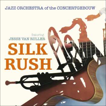Album Jazz Orchestra Of The Concertgebouw: Silk Rush