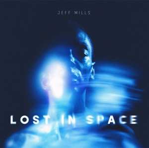 LP Jeff Mills: Lost In Space