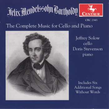 Album Jeffrey Solow: Felix Mendelssohn: Complete Works For Cello And Piano