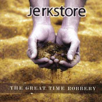CD Jerkstore: The Great Time Robbery