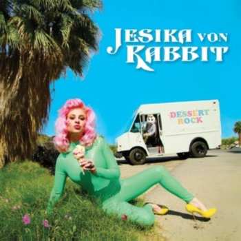Album Jesika Von Rabbit: Dessert Rock