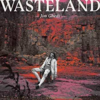 LP Jim Ghedi: Wasteland