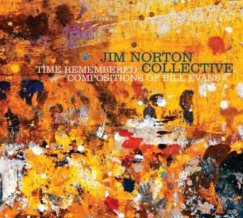 Album Jim Norton Collective: Time Remembered: Compositions Of Bill Evans