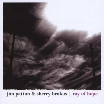 CD Jim Patton & Sherry Brokus: Ray Of Hope