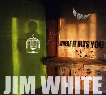 Album Jim White: Where It Hits You