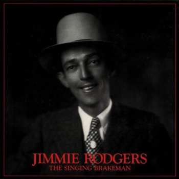 6CD/Box Set Jimmie Rodgers: The Singing Brakeman