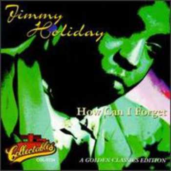 CD Jimmy Holiday: How Can I Forget : A Golden Classics Edition
