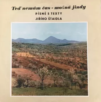 Teď Nemám Čas - Možná Jindy (Písně S Texty Jiřího Štaidla)
