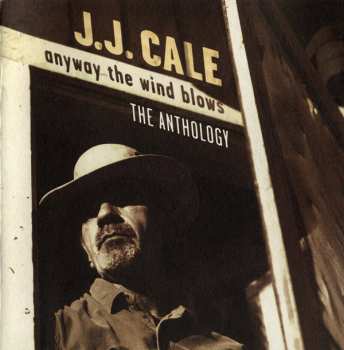2CD J.J. Cale: Anyway The Wind Blows - The Anthology
