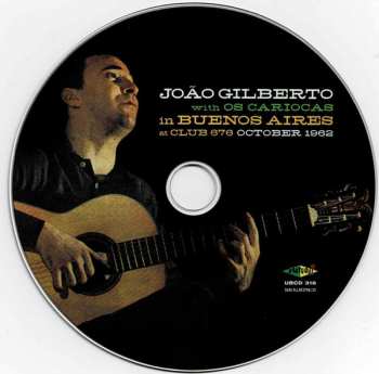 CD João Gilberto: João Gilberto With Os Cariocas In Buenos Aires At Club 676 October 1962